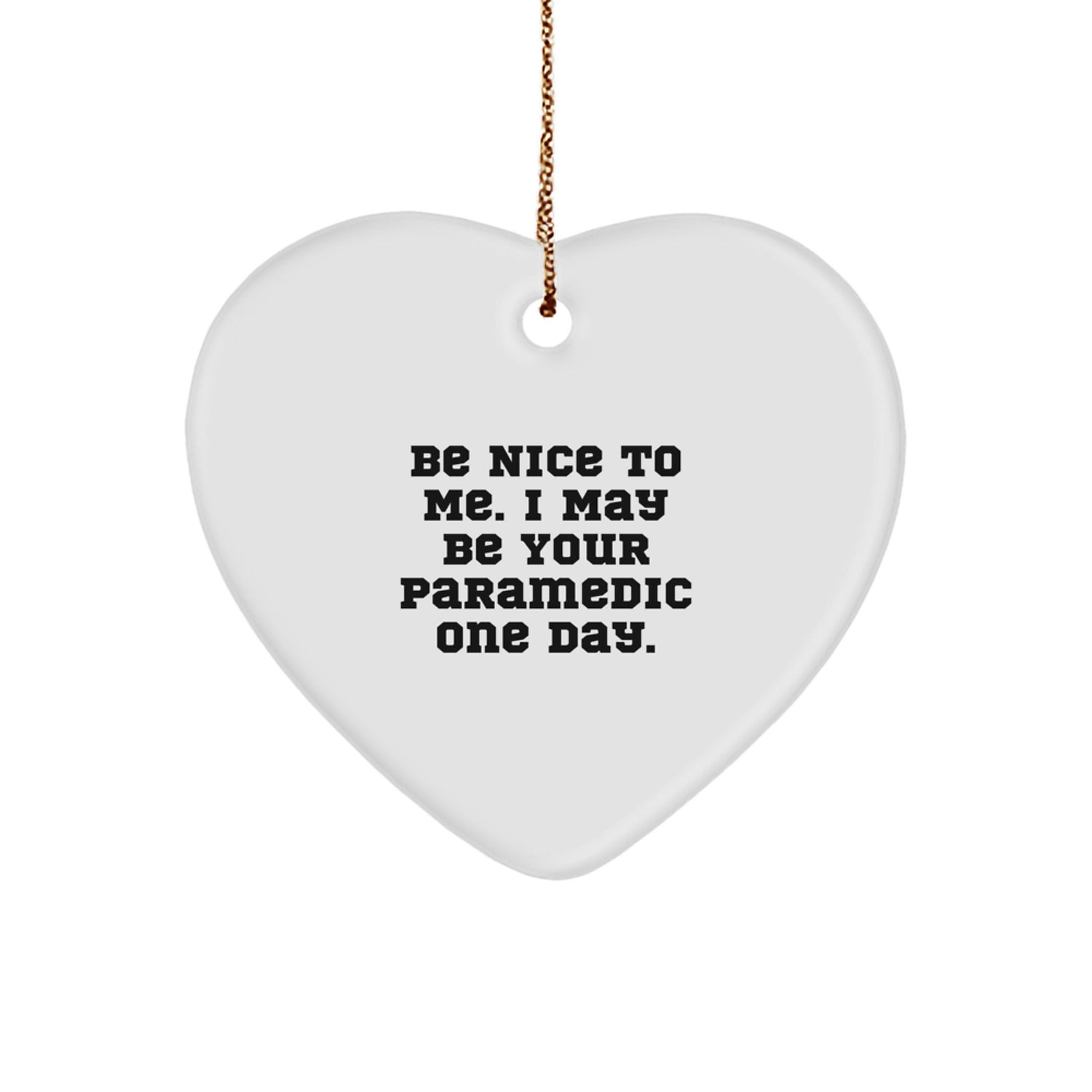 Funny Rescue Worker Gifts from Friends Christmas Heart Ornament, 'Be Nice To Me. I May Be Your Rescue Worker One Day.', Unique Rescue Worker Heart Decoration for Rescue Worker Men Women - Image 1
