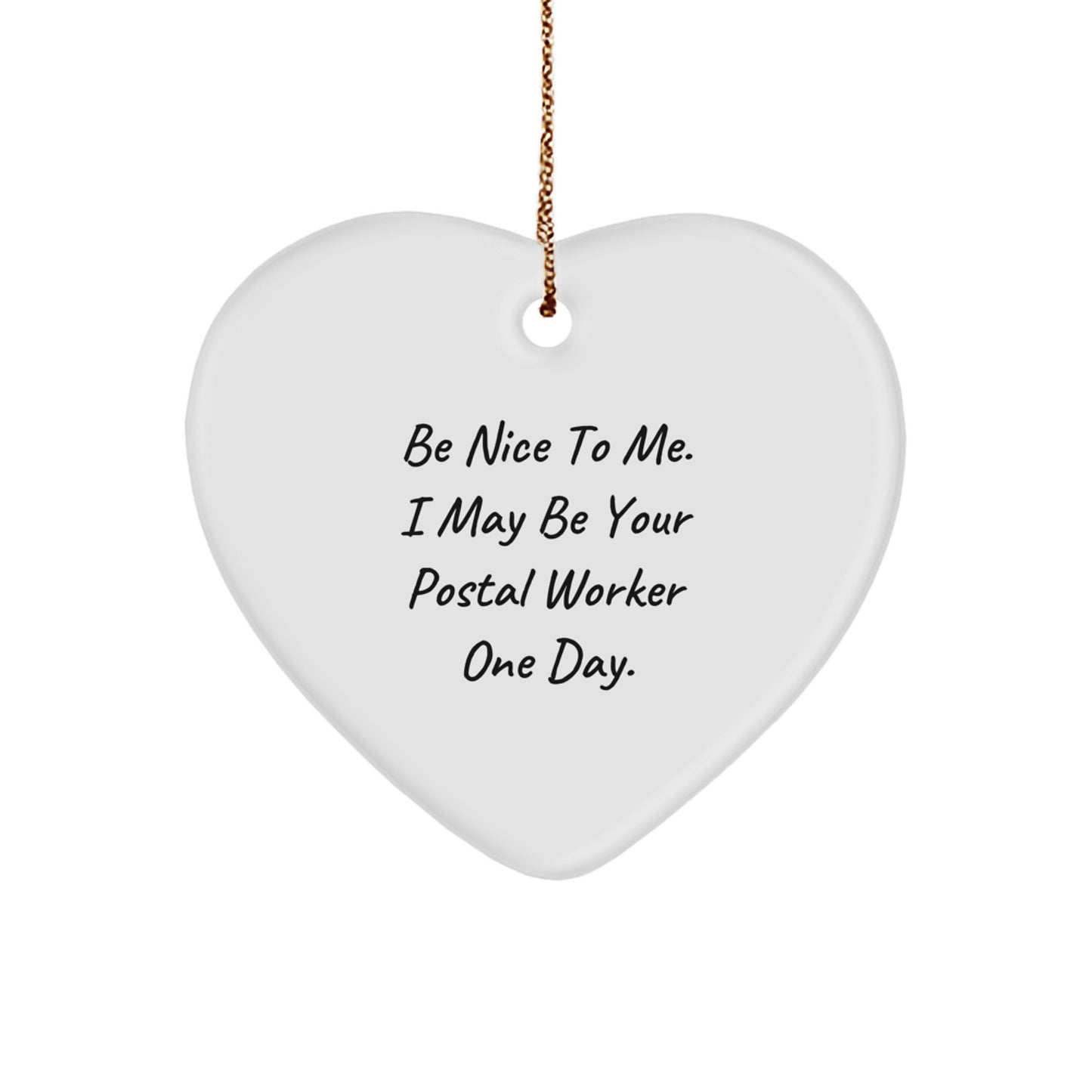 Funny Gifts from Men to Their Future Postal Worker, Heart Ornament, Be Nice To Me. I May Be Your Postal Worker One Day. Christmas Unique Gifts - Image 1