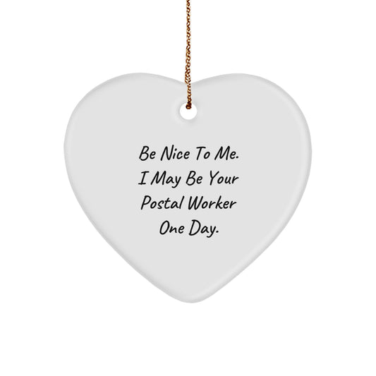 Funny Gifts from Men to Their Future Postal Worker, Heart Ornament, Be Nice To Me. I May Be Your Postal Worker One Day. Christmas Unique Gifts - Image 1
