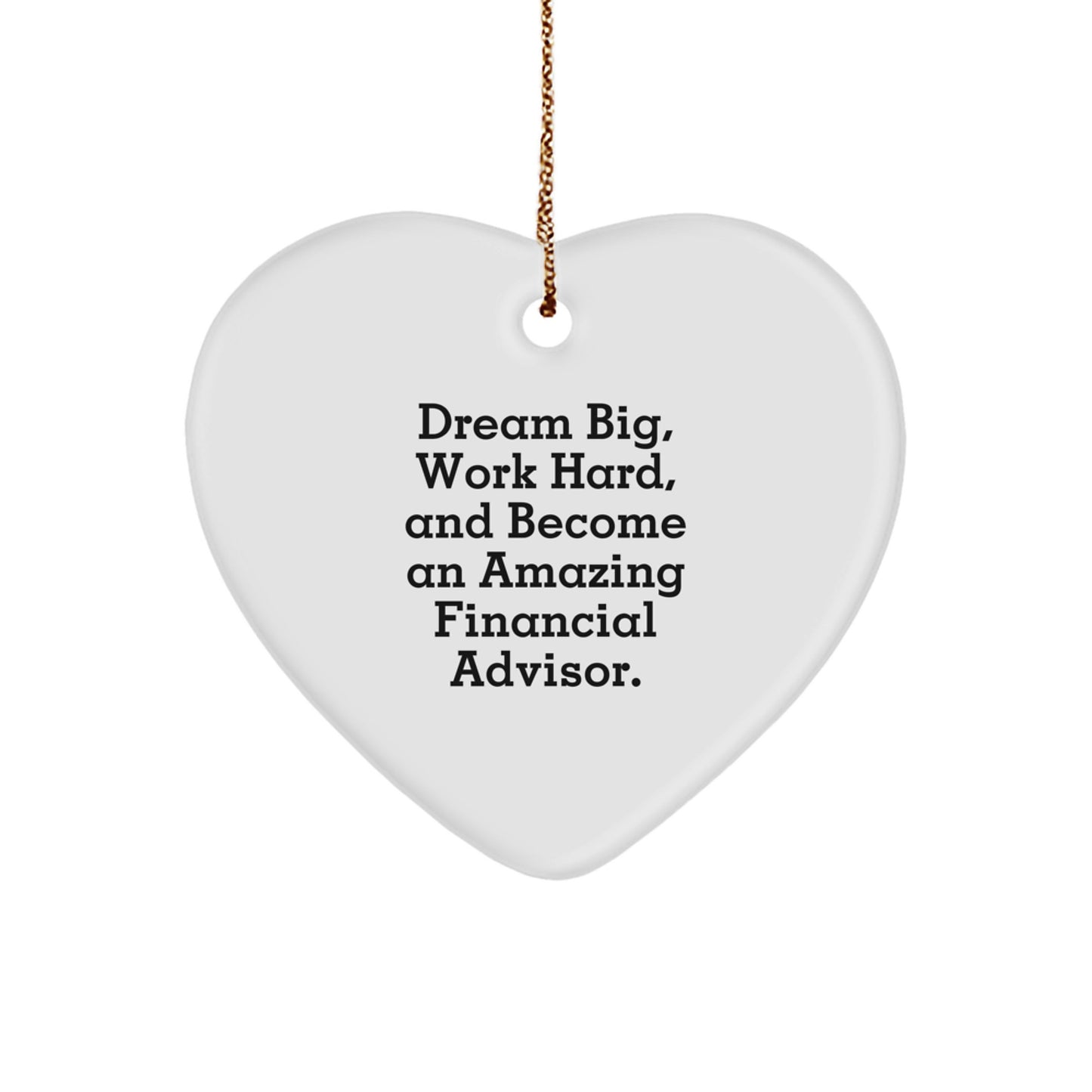 Dream Big Financial Advisor Heart Ornament Gifts from Friends and Family for Christmas Inspirational Quote - Image 1