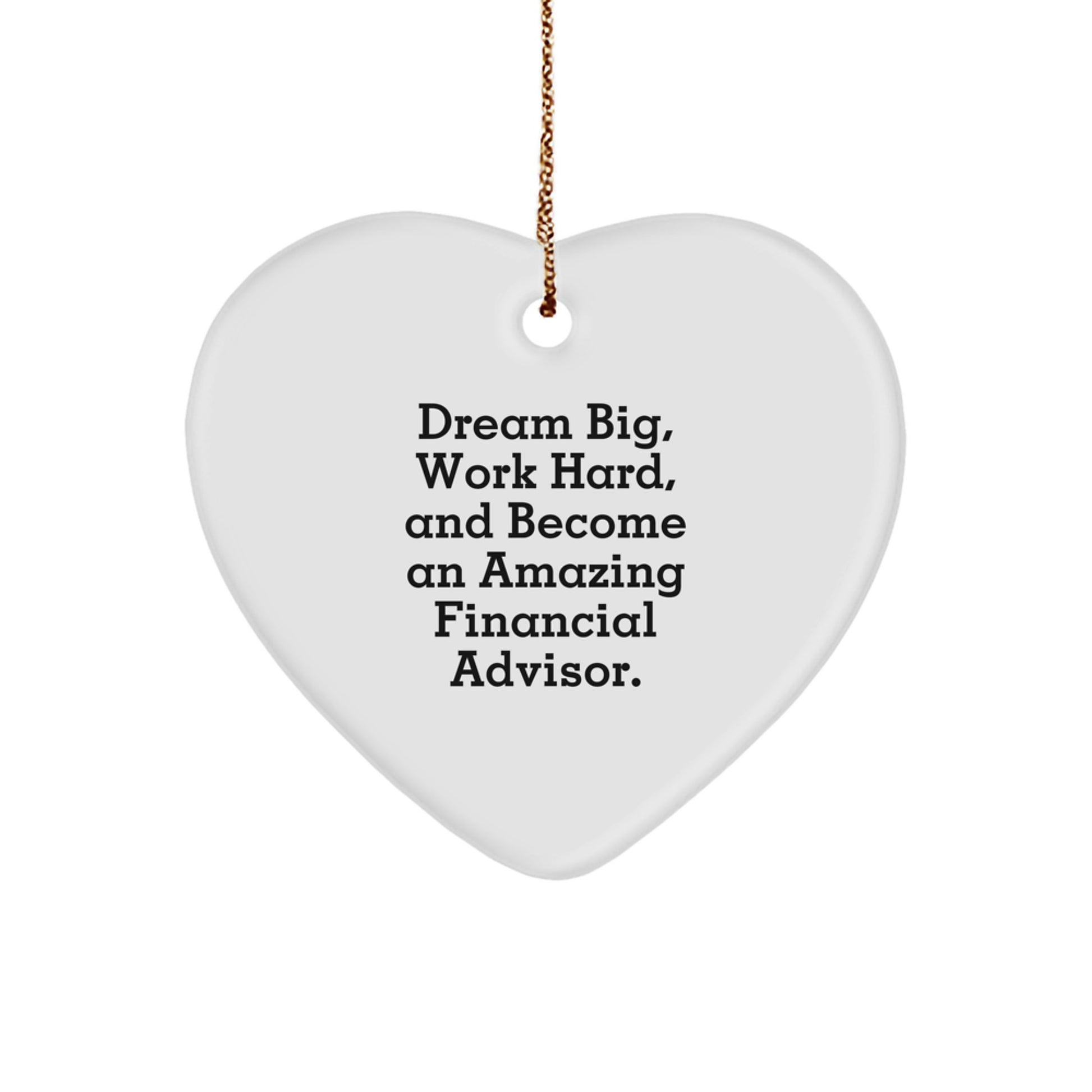 Dream Big Financial Advisor Heart Ornament Gifts from Friends and Family for Christmas Inspirational Quote - Image 1