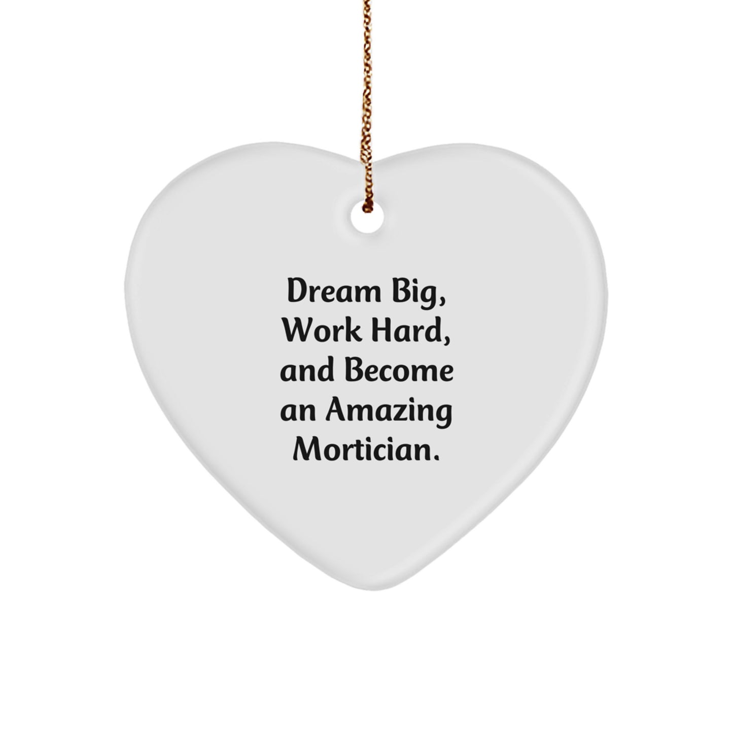 Funny Mortician Gifts from Friends and Family - Heart Ornament with Inspirational Quote - Christmas Unique Gifts for Mortician Men Women - Image 1