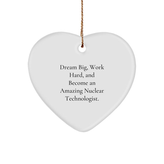 Funny Inspirational Gifts from Friends for Nuclear Technologist Christmas Unique Heart Ornament with Dream Big Quote, Heart Shaped, White Color, Perfect for Men, Women, Family, Coworkers, and Friends - Image 1