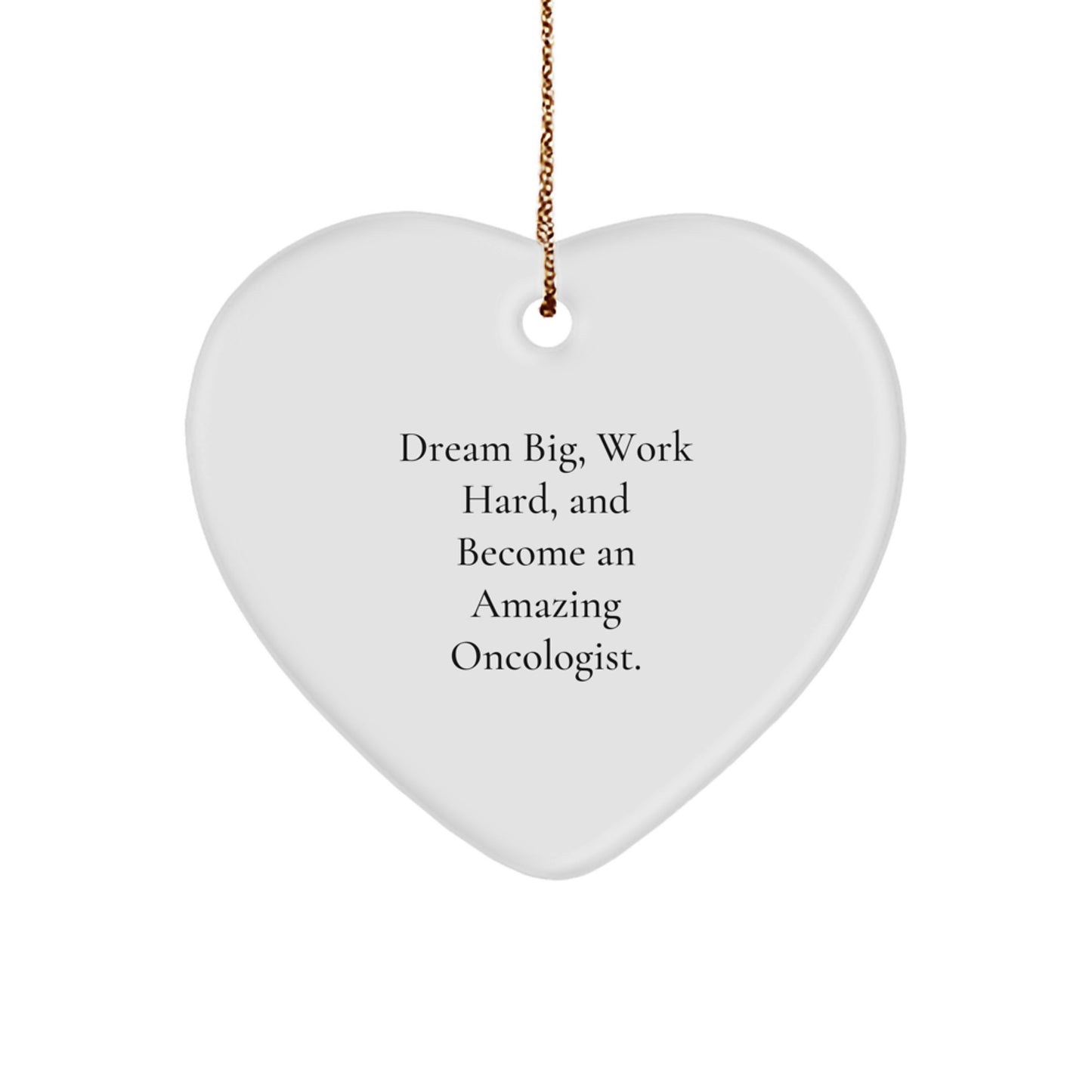 Gifts from Family and Friends for Oncologist Men Christmas Unique Heart Ornaments - 'Dream Big, Work Hard, And Become An Amazing Oncologist.' - Image 1