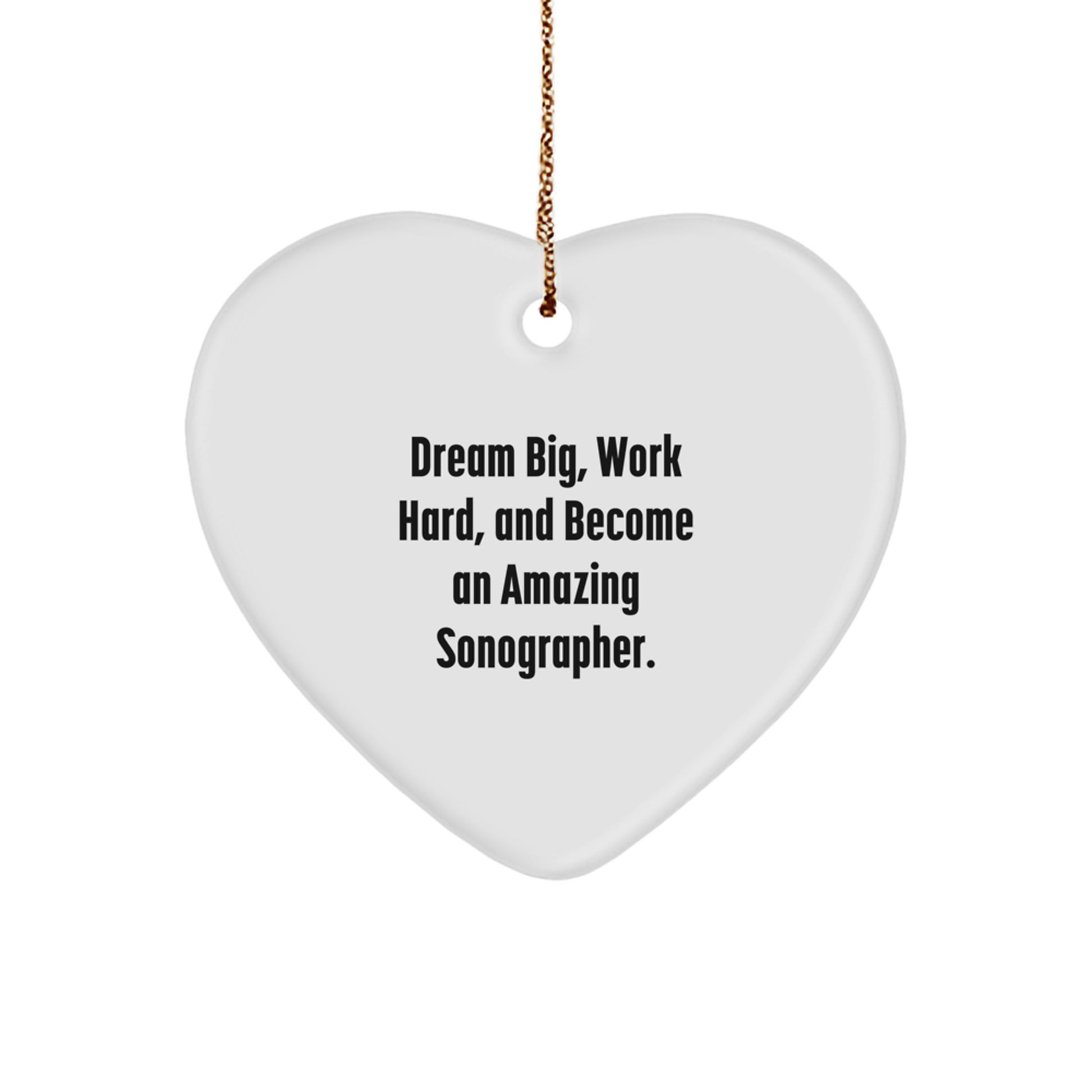 Funny Sonographer Gifts from Family for Christmas Unique Ornament, Heart-Shaped MDF with High-Gloss Finish, Perfect for Sonographer Friends, Dream Big Work Hard Sonographer - Image 1