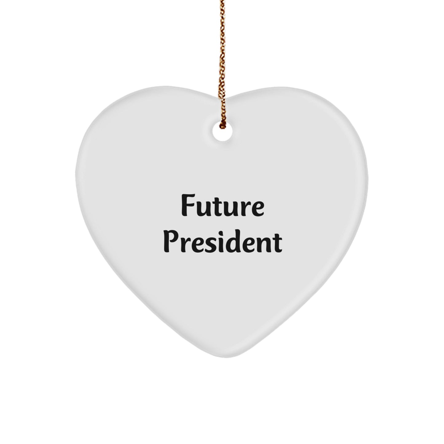Funny President Christmas Unique Gifts for Men, Women, Friends, or Coworkers - Heart Ornament with Quote 'Future President' - Image 1