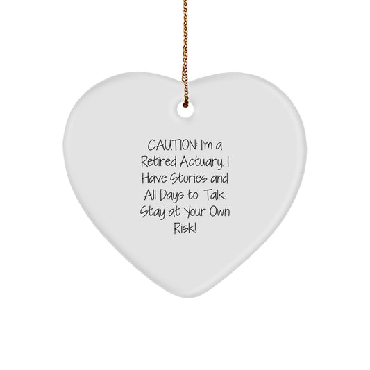 Funny Actuary Gifts from Men to Friends - Heart Ornament, Christmas Unique Gifts, I'm A Retired Actuary, Stay At Your Own Risk! - Image 1