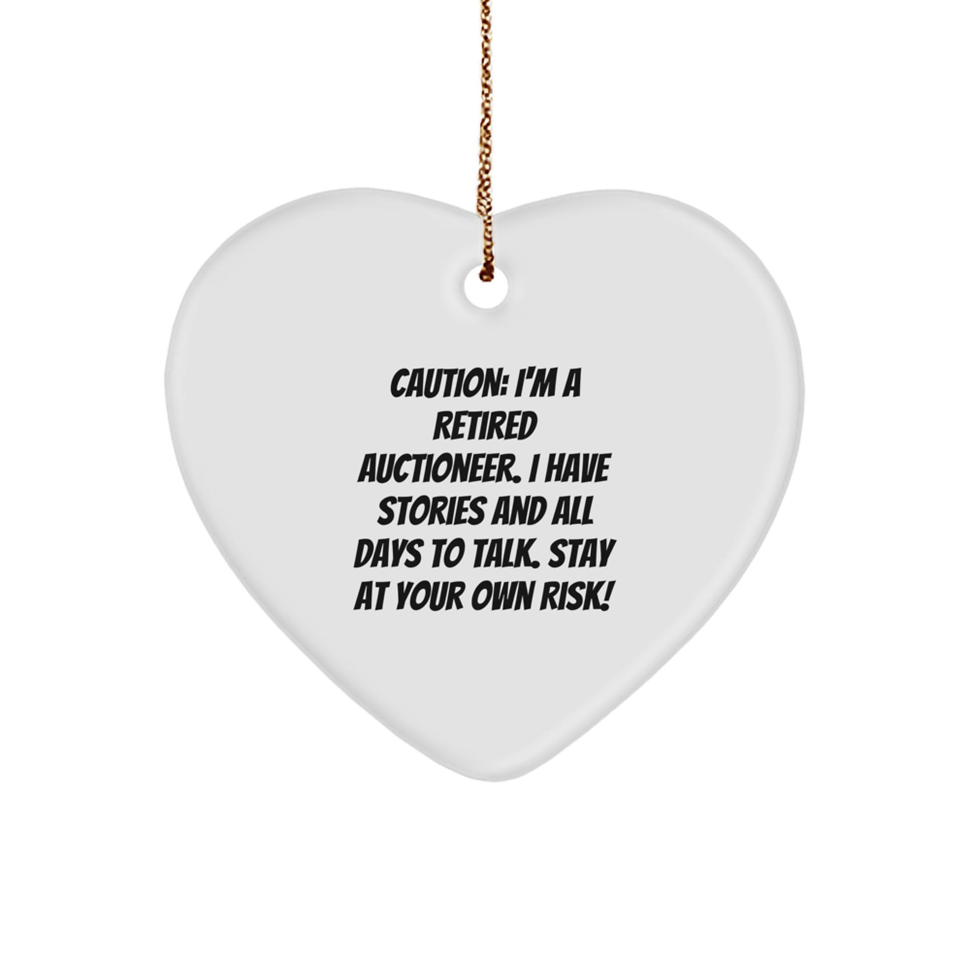 Funny Auctioneer Heart Ornament Gift from Friends and Family - I'm A Retired Auctioneer, Stay At Your Own Risk! - Christmas Unique Gifts for Auctioneer - Image 1