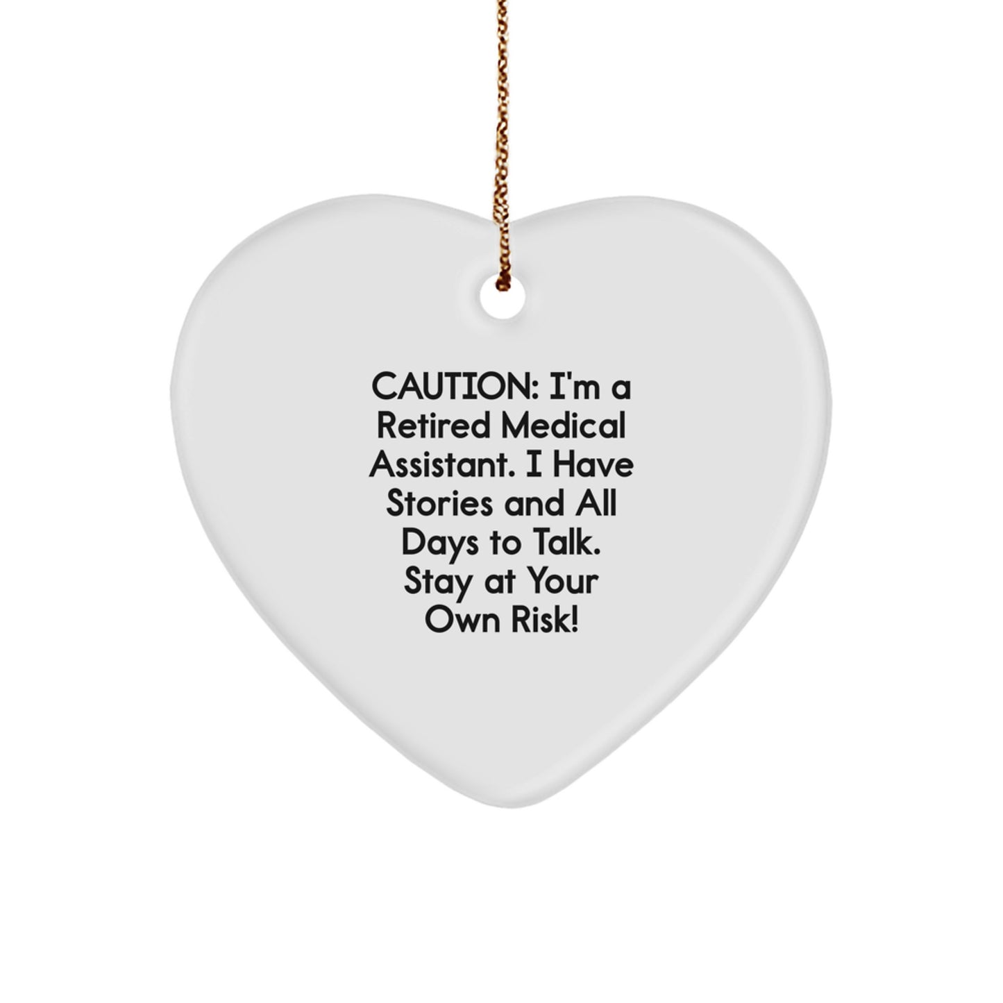 Medical Assistant Heart Ornament, 'Caution: I'm A Retired Medical Assistant...!' Funny Gift from Friends or Family for Christmas - Image 1