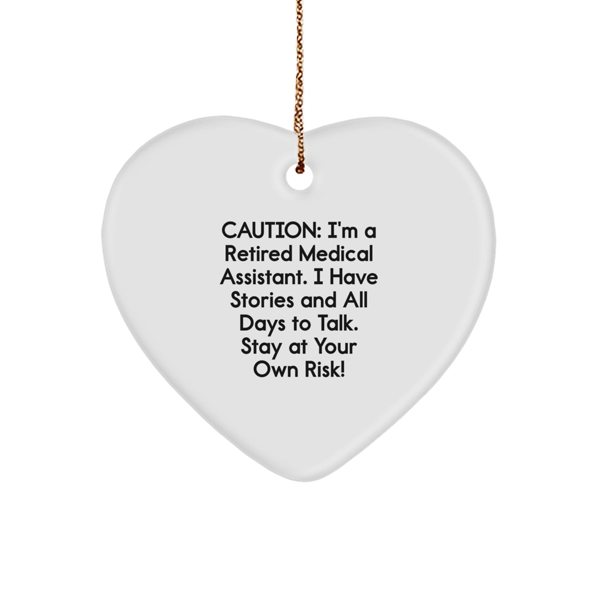 Medical Assistant Heart Ornament, 'Caution: I'm A Retired Medical Assistant...!' Funny Gift from Friends or Family for Christmas - Image 1