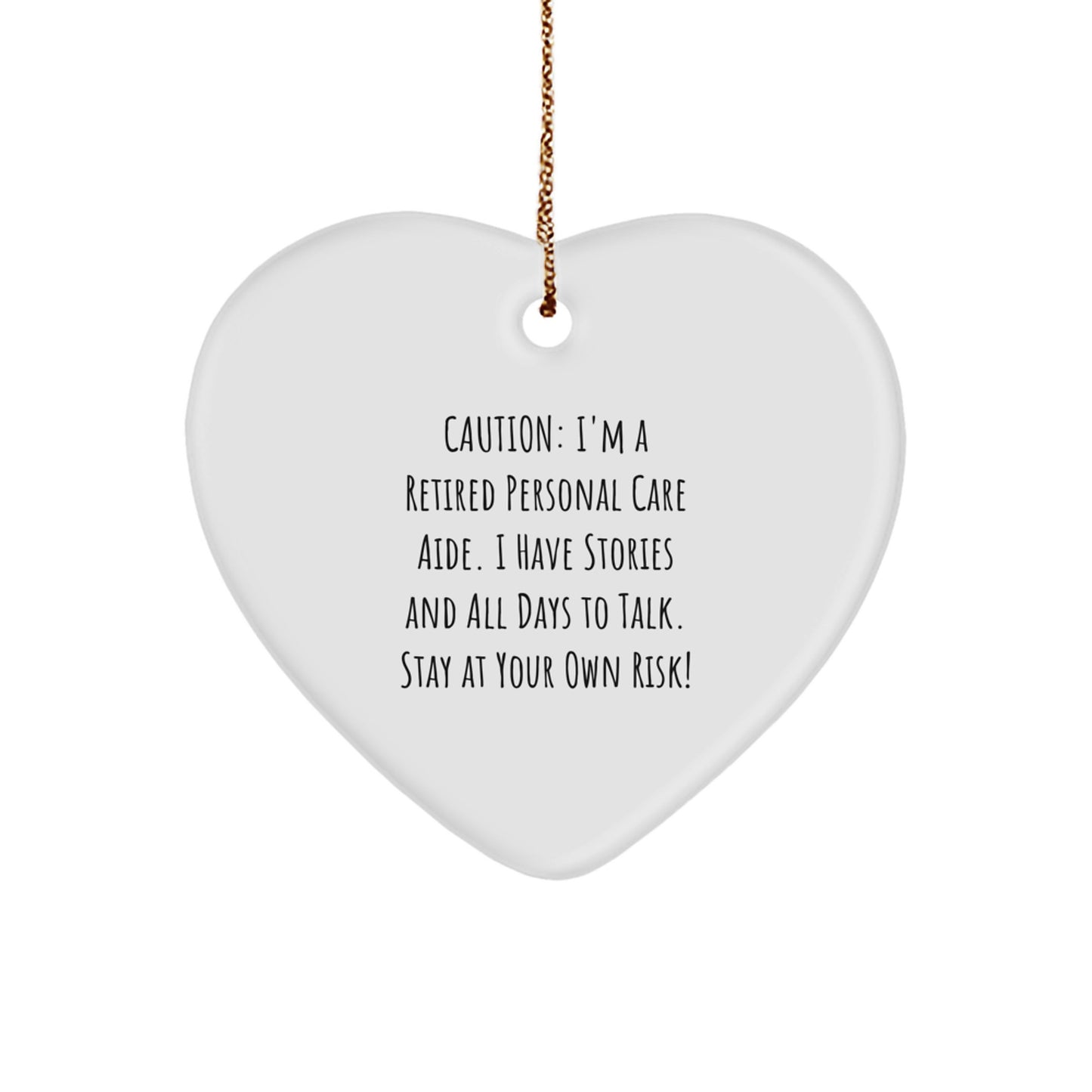Funny Personal Care Aide Gifts from Men, Funny Gift for Personal Care Aide, Heart Ornament, Caution: I'm A Retired Personal Care Aide... - Unique Christmas Decor - Image 1