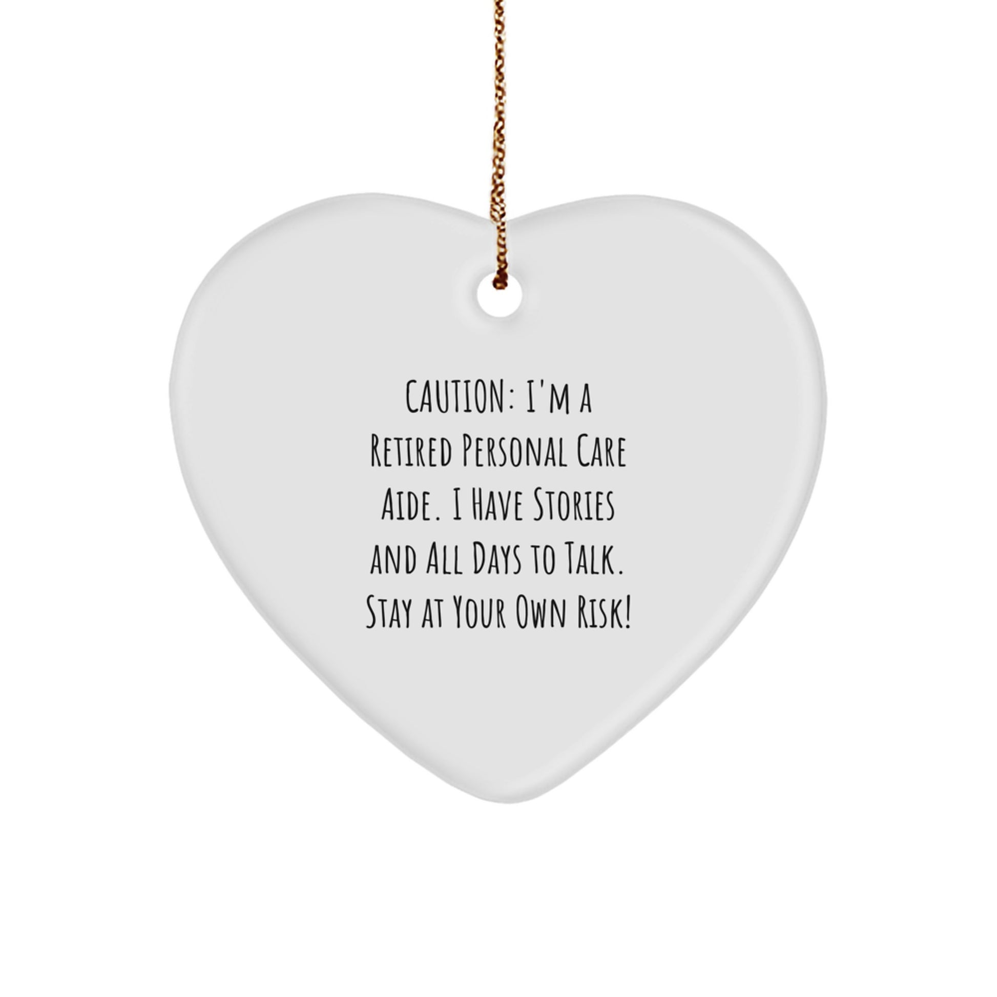 Funny Personal Care Aide Gifts from Men, Funny Gift for Personal Care Aide, Heart Ornament, Caution: I'm A Retired Personal Care Aide... - Unique Christmas Decor - Image 1