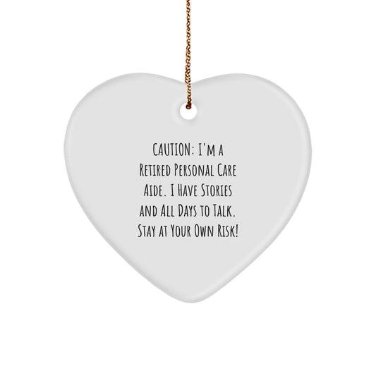 Funny Personal Care Aide Gifts from Men, Funny Gift for Personal Care Aide, Heart Ornament, Caution: I'm A Retired Personal Care Aide... - Unique Christmas Decor - Image 1