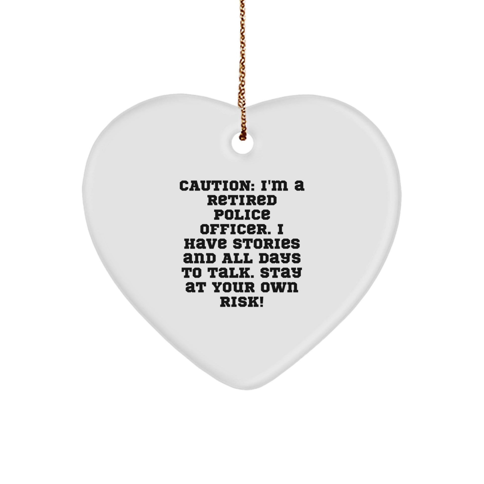 Funny Police Officer Gifts, Caution: I've Got Stories, Heart Ornament with Gold Cord for Christmas Decoration - Image 1