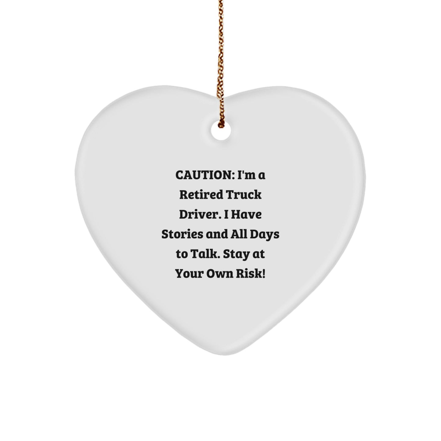 Funny Truck Driver Gifts for Men - Heart Ornament with 'Caution: I'm A Retired Truck Driver' Quote - Unique Christmas Unique Gifts from Friends, Family, or Coworkers - Image 1