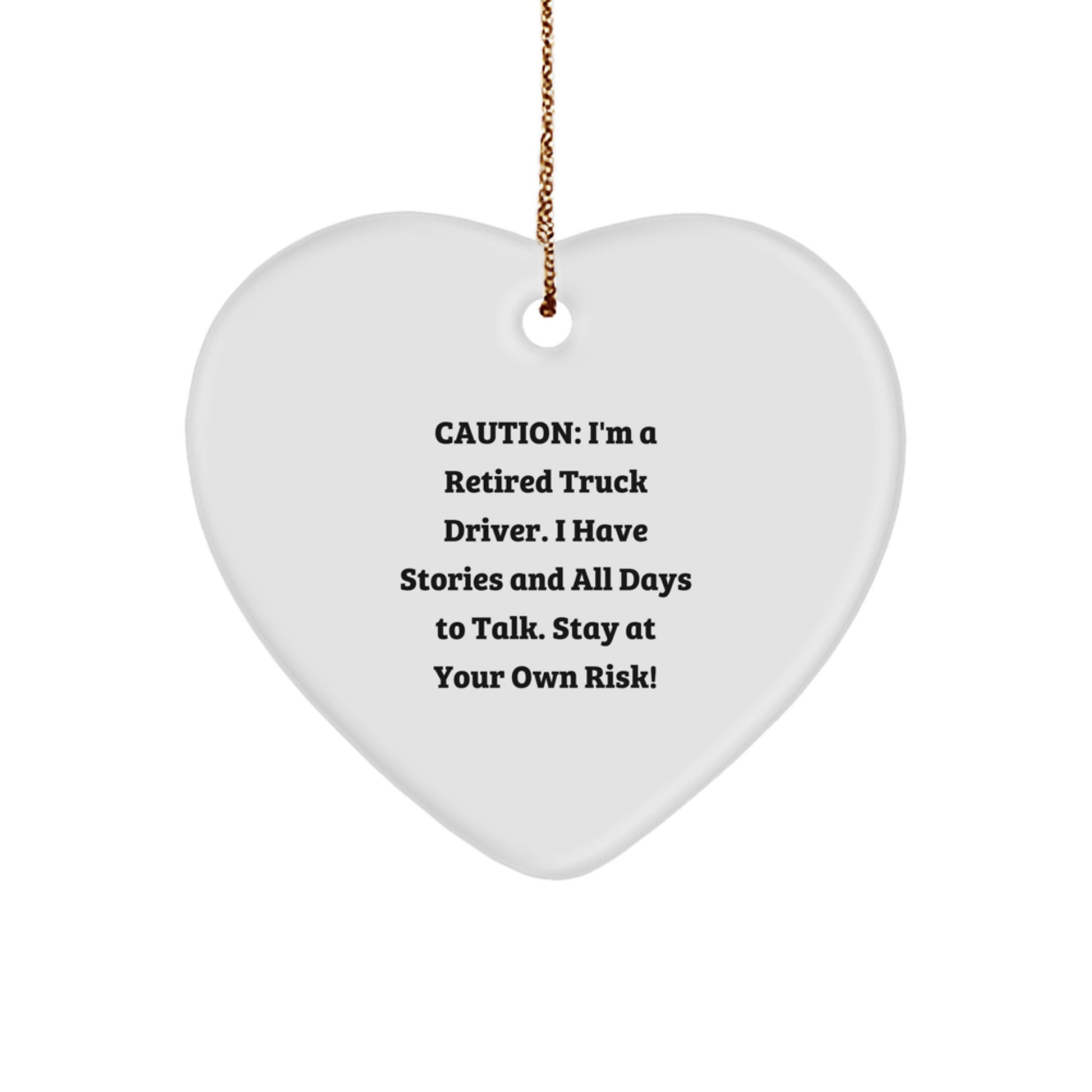 Funny Truck Driver Gifts for Men - Heart Ornament with 'Caution: I'm A Retired Truck Driver' Quote - Unique Christmas Unique Gifts from Friends, Family, or Coworkers - Image 1