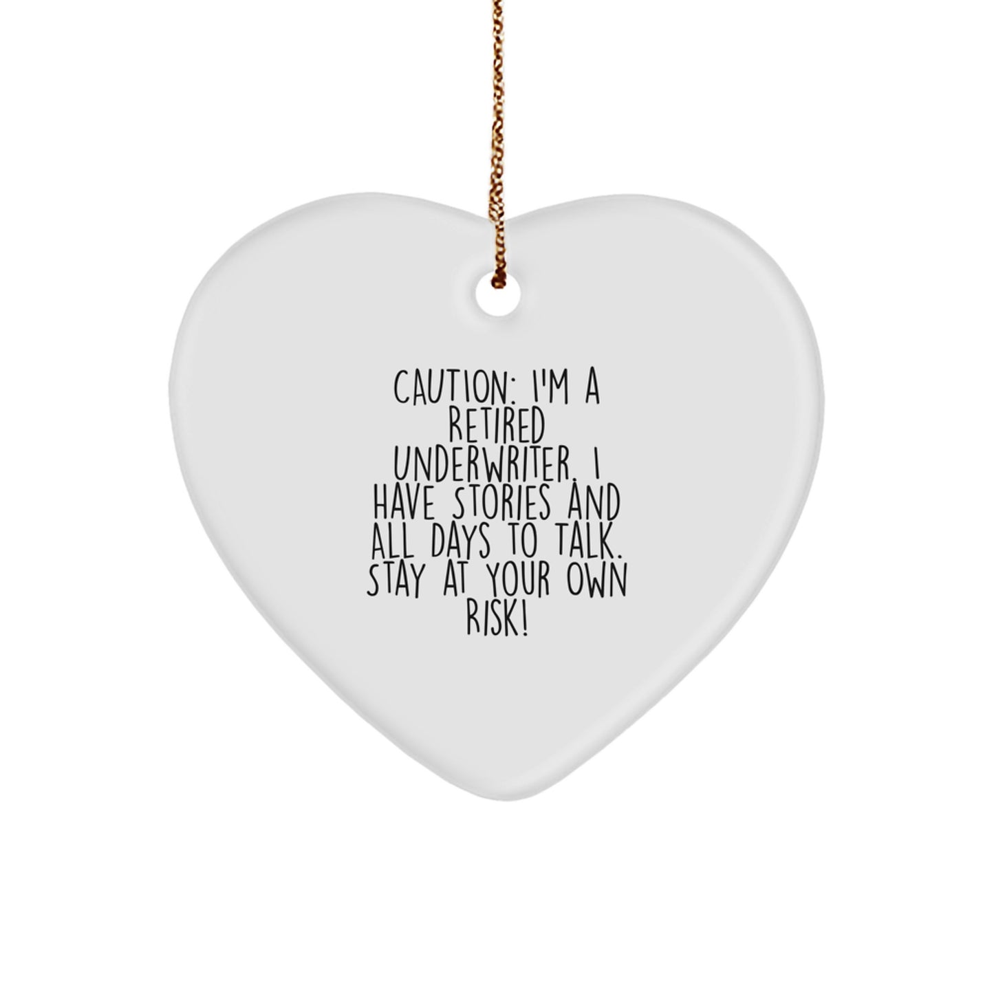 Funny Underwriter Gifts - Heart Ornament with Caution: I'm A Retired Underwriter - Unique Christmas Unique Gifts from Men to Underwriter Friends - Image 1