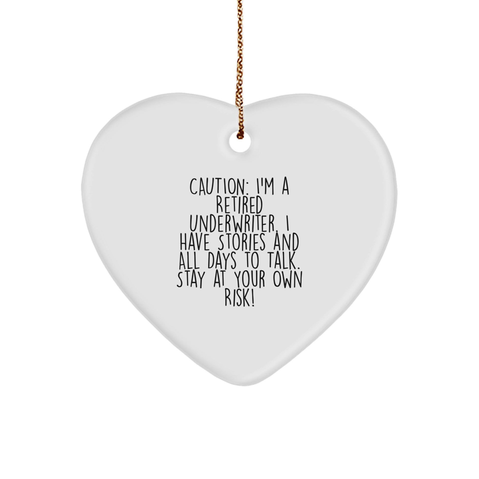Funny Underwriter Gifts - Heart Ornament with Caution: I'm A Retired Underwriter - Unique Christmas Unique Gifts from Men to Underwriter Friends - Image 1