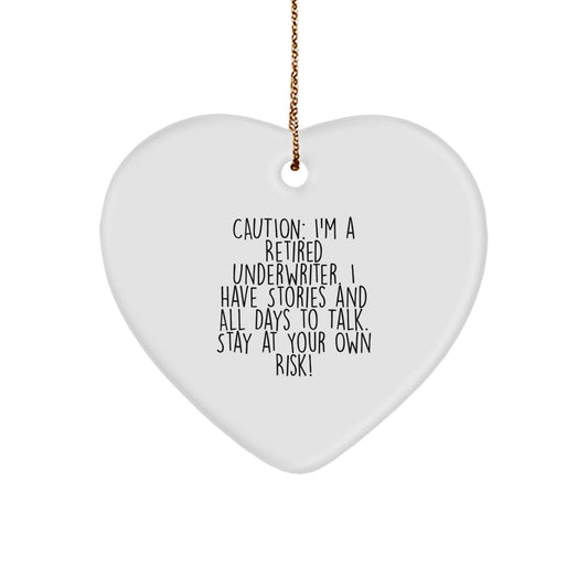 Funny Underwriter Gifts - Heart Ornament with Caution: I'm A Retired Underwriter - Unique Christmas Unique Gifts from Men to Underwriter Friends - Image 1