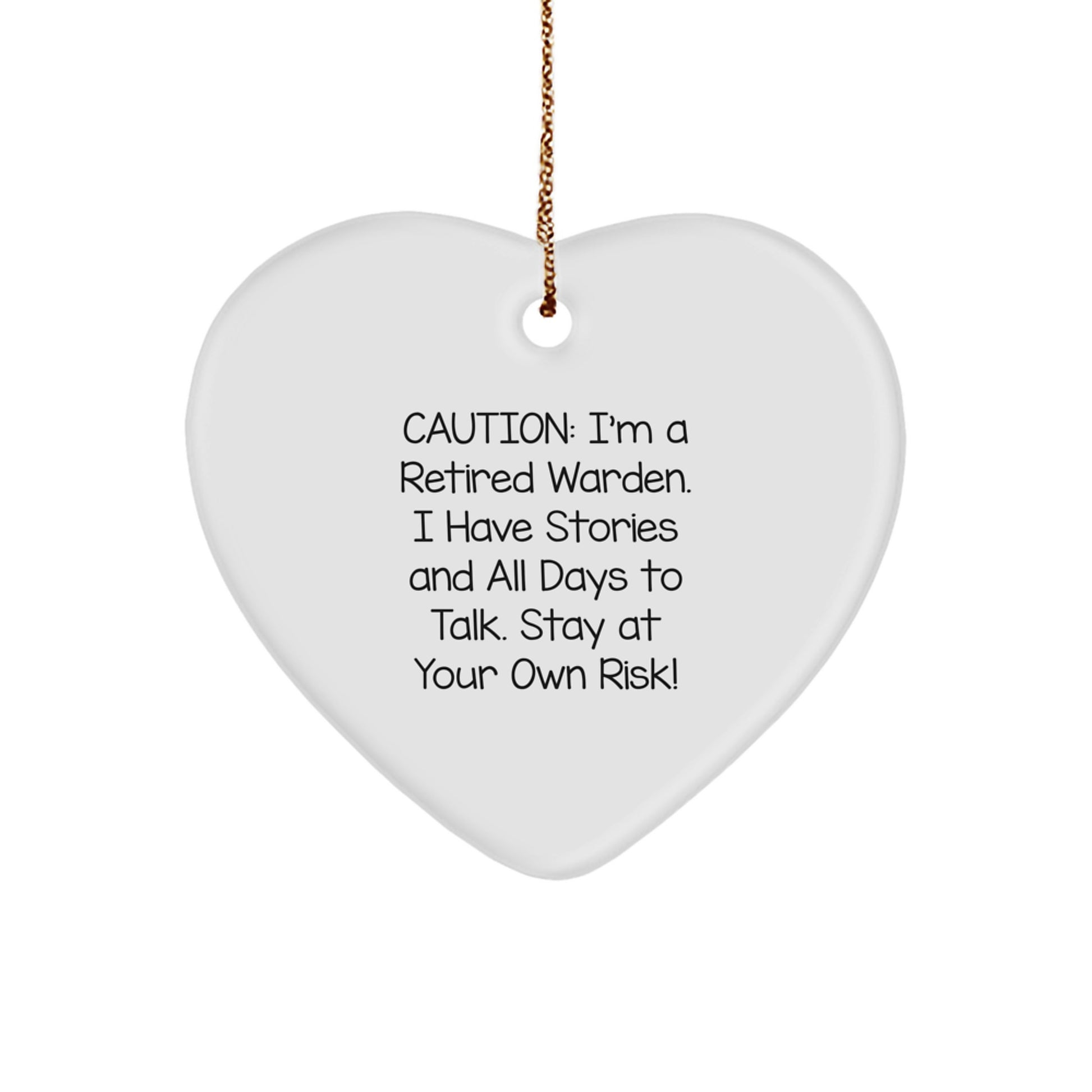 Funny Warden Gifts from Friends and Family - Heart Ornament, Caution: I'm A Retired Warden. I Have Stories And All Days To Talk. Stay At Your Own Risk! - Christmas Unique Gifts - Image 1