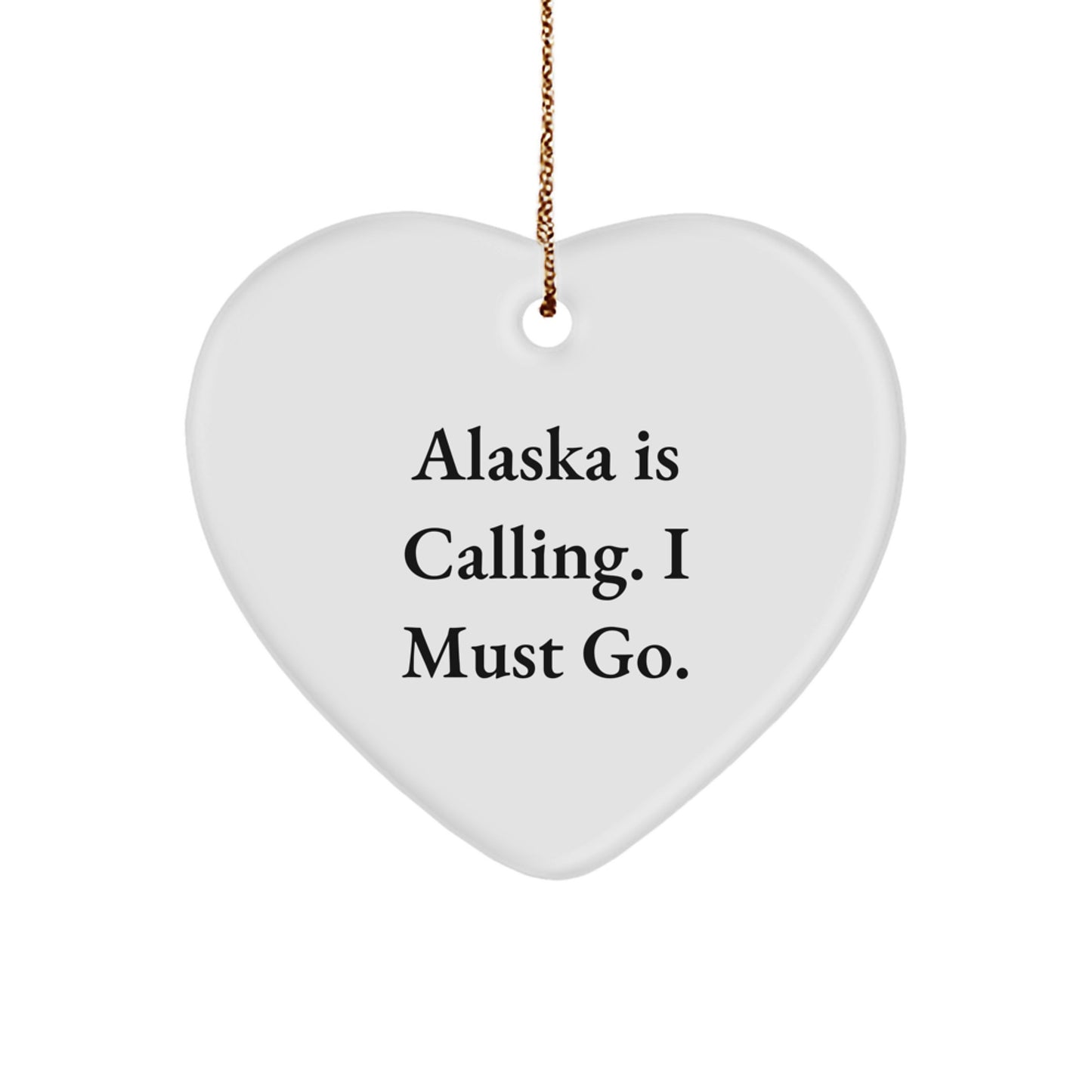 Alaska Gifts for Men - Heart Ornament with 'Alaska Is Calling. I Must Go.' Quote, Christmas Unique Gifts from Friends - Image 1