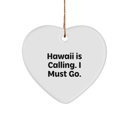 Funny Hawaii Gifts from Men to Women, 'Hawaii Is Calling. I Must Go.' Heart Ornament for Christmas Unique Gifts - Image 1