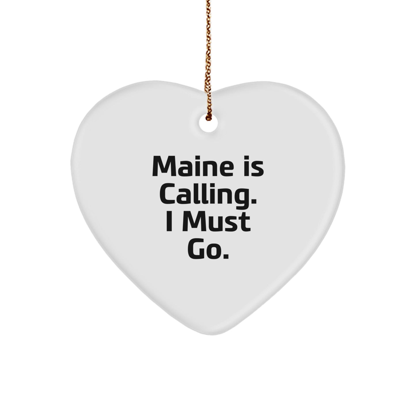 Christmas Unique Gifts from Maine Lovers for Family Members - Funny Heart Ornament with 'Maine Is Calling. I Must Go.' Quote, Unique Maine Gifts for Family, Christmas Ornament for Home - Image 1