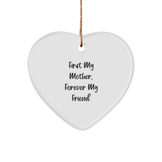 Gifts from Men to Mother, Heart Ornament First My Mother, Forever My Friend, Christmas Unique Gifts - Image 1