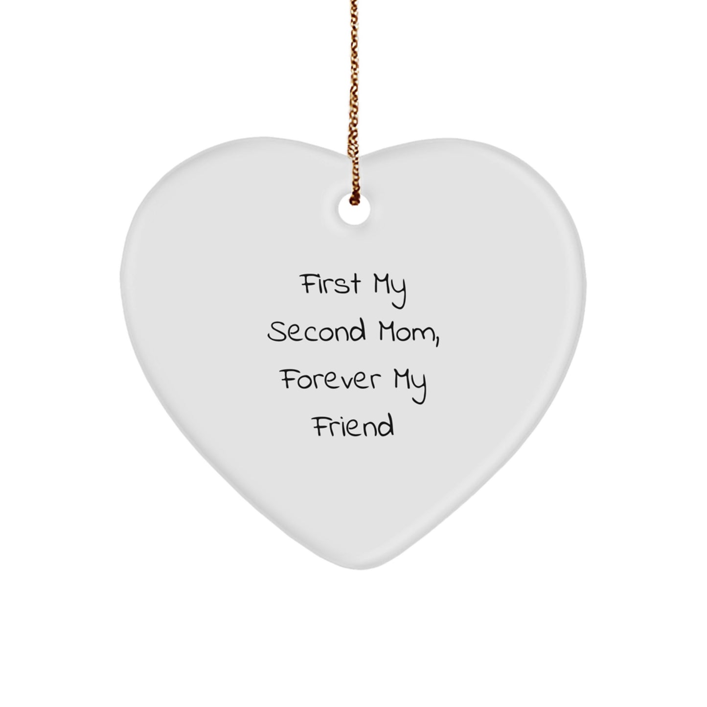 Funny Second Mom Gifts - Heart Ornament 'First My Second Mom, Forever My Friend' - Christmas Unique Gifts from Family to Second Mom - Image 1