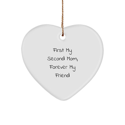 Funny Second Mom Gifts - Heart Ornament 'First My Second Mom, Forever My Friend' - Christmas Unique Gifts from Family to Second Mom - Image 1