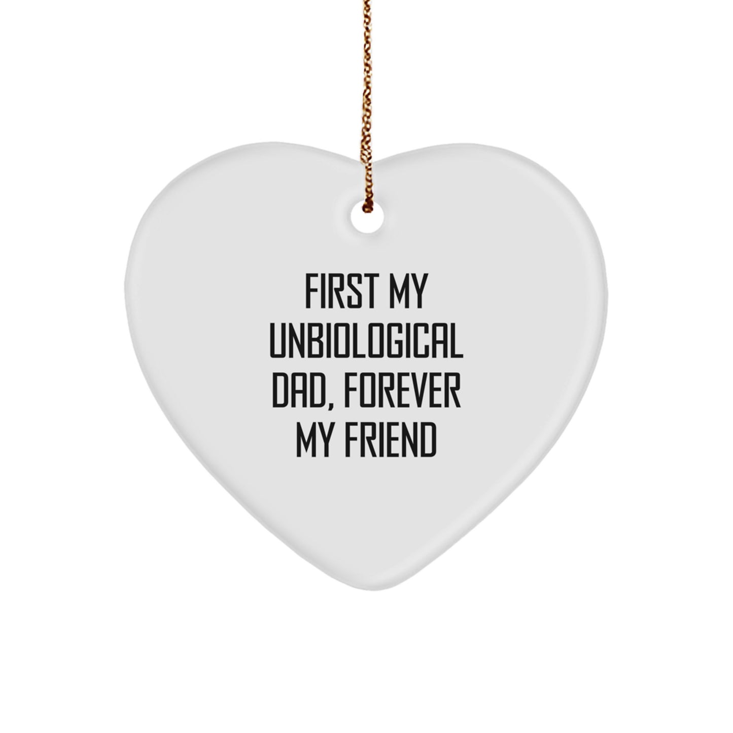 Gifts from Men to Unbiological Dad, Heart Ornament, Funny Quote 'First My Unbiological Dad, Forever My Friend' for Christmas Unique Gifts - Image 1
