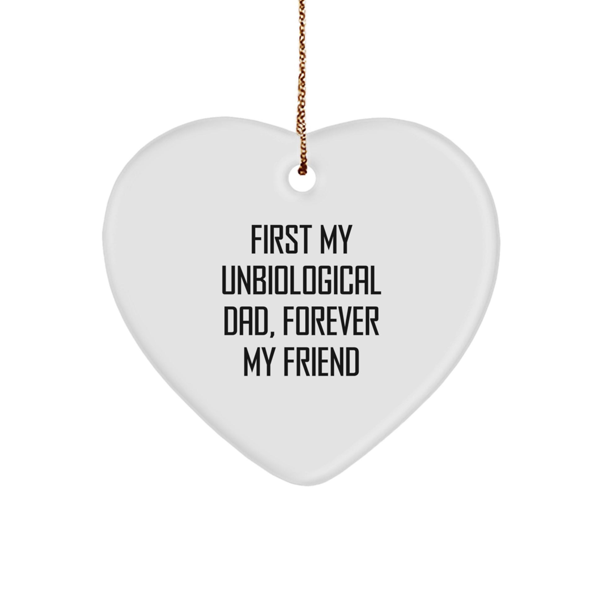 Gifts from Men to Unbiological Dad, Heart Ornament, Funny Quote 'First My Unbiological Dad, Forever My Friend' for Christmas Unique Gifts - Image 1