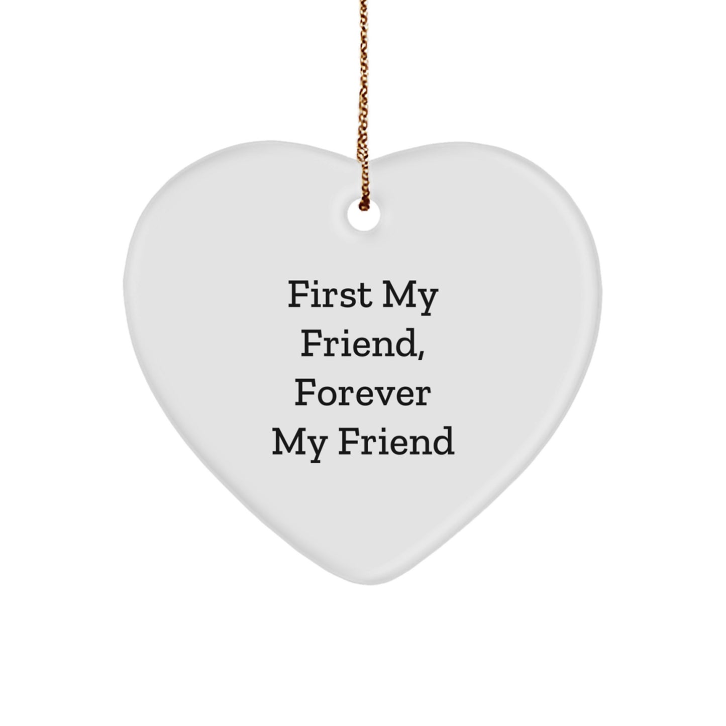 Funny Friend Heart Ornament Gifts from Men Women Friends Family - First My Friend Forever My Friend Christmas Unique Gifts - Image 1