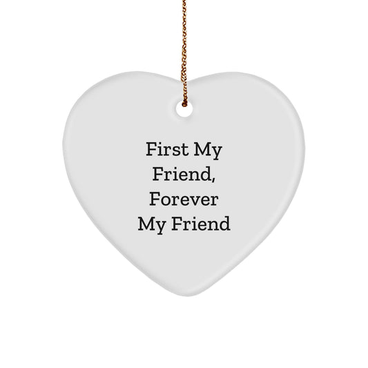 Funny Friend Heart Ornament Gifts from Men Women Friends Family - First My Friend Forever My Friend Christmas Unique Gifts - Image 1