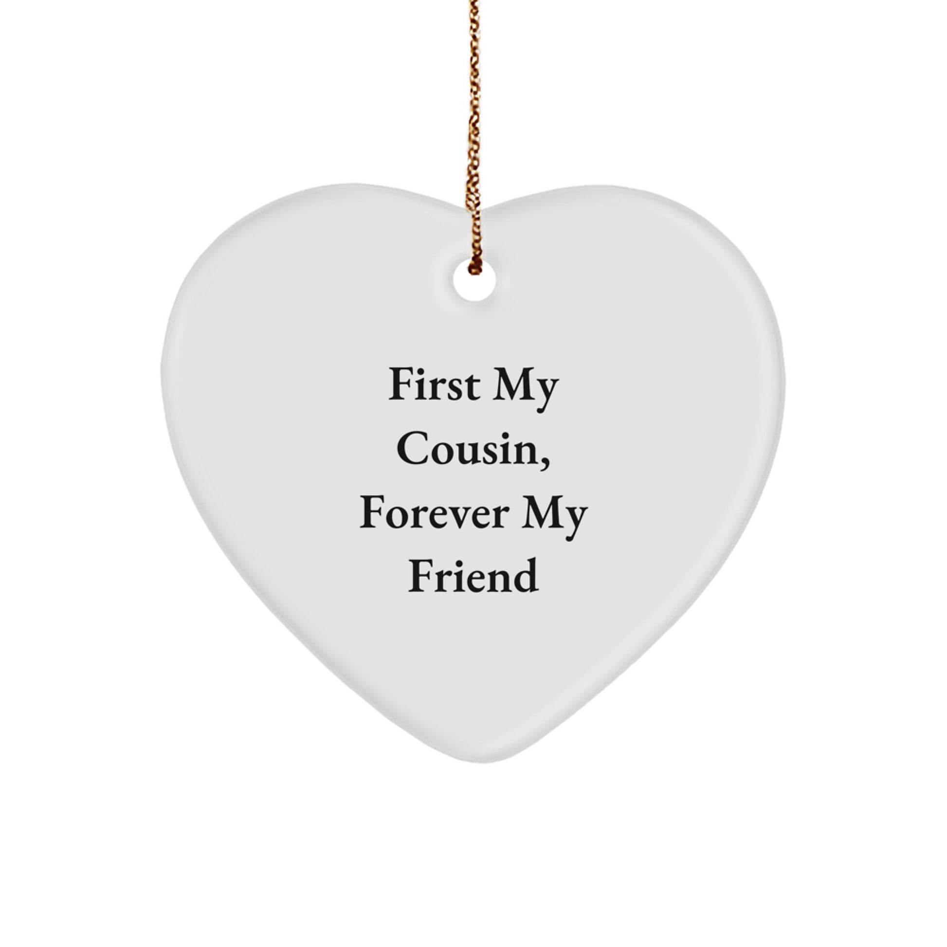 Gifts from Family, Funny Cousin Heart Ornament with 'First My Cousin, Forever My Friend', Christmas Unique Gifts - Image 1
