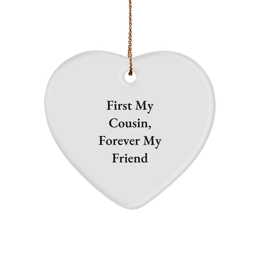 Gifts from Family, Funny Cousin Heart Ornament with 'First My Cousin, Forever My Friend', Christmas Unique Gifts - Image 1