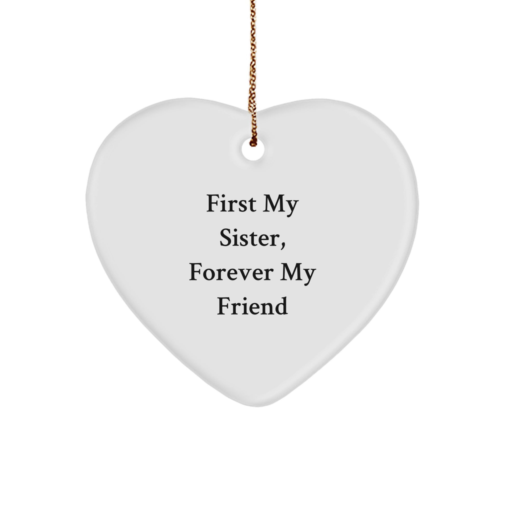 Funny Heart Ornament Gifts from Family for Sister, First My Sister Forever My Friend, Unique Christmas Unique Gifts - Image 1