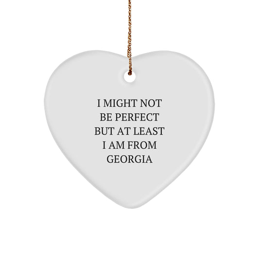 Funny Georgia Heart Ornament Gifts from Friends to Family Members, Christmas Unique Decorations for Georgia Lovers, 'I Might Not Be Perfect But At Least I Am From Georgia' Heart Shaped Ornament - Image 1