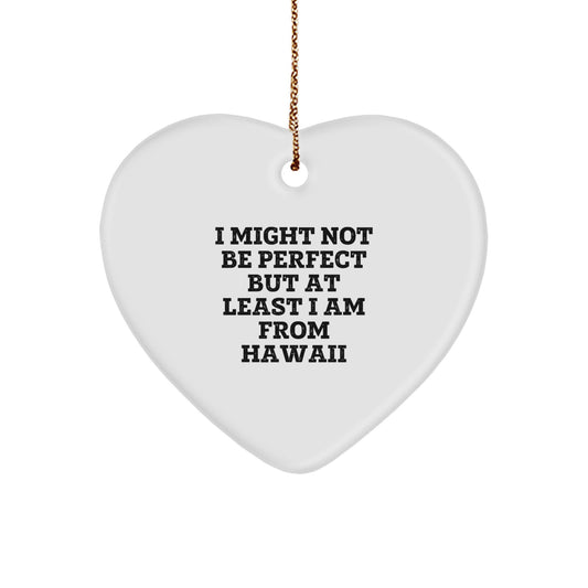 Hawaii Inspired Heart Ornament, Funny Quote Gift for Friends from Hawaii, Christmas Unique Presents for Women - Image 1