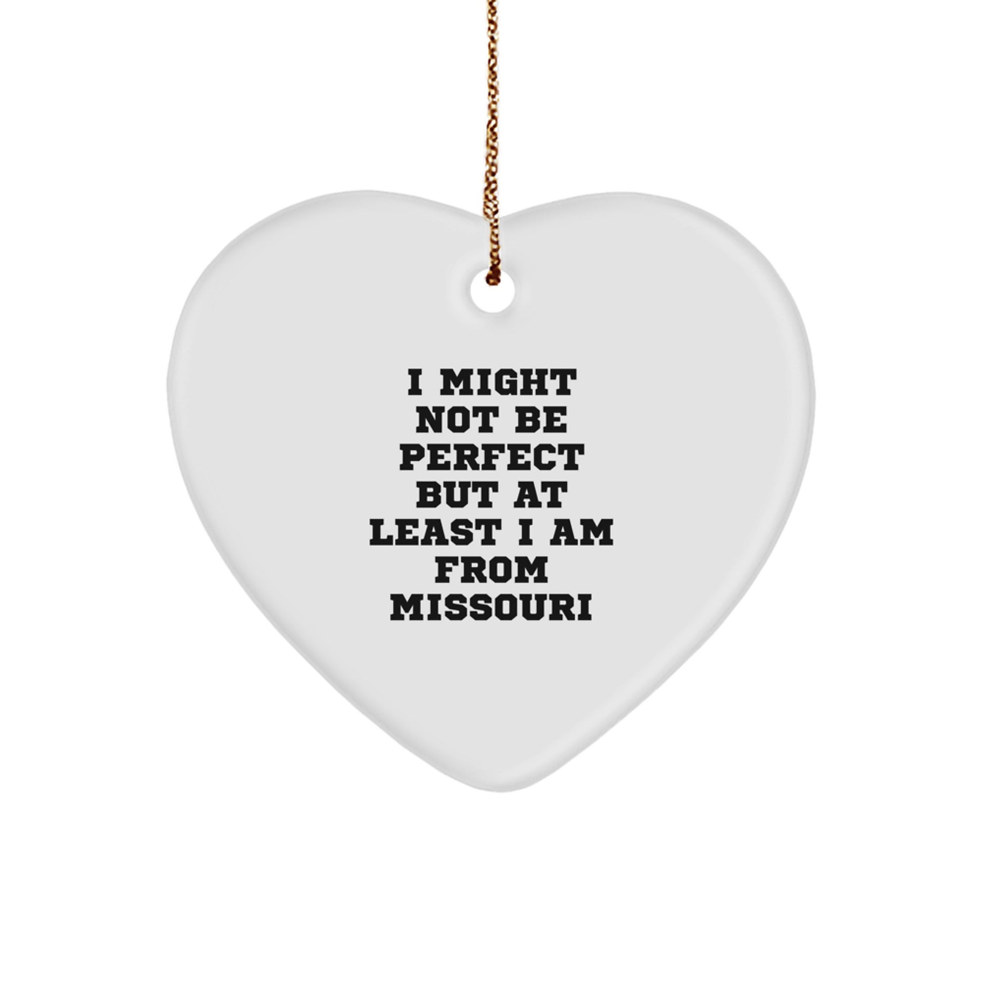 Unique Gifts from Missouri, Heart Ornament, Funny Quote 'I Might Not Be Perfect' for Friends and Family, Christmas Unique Gifts, Gifts for Missouri Men and Women - Image 1