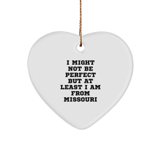 Unique Gifts from Missouri, Heart Ornament, Funny Quote 'I Might Not Be Perfect' for Friends and Family, Christmas Unique Gifts, Gifts for Missouri Men and Women - Image 1
