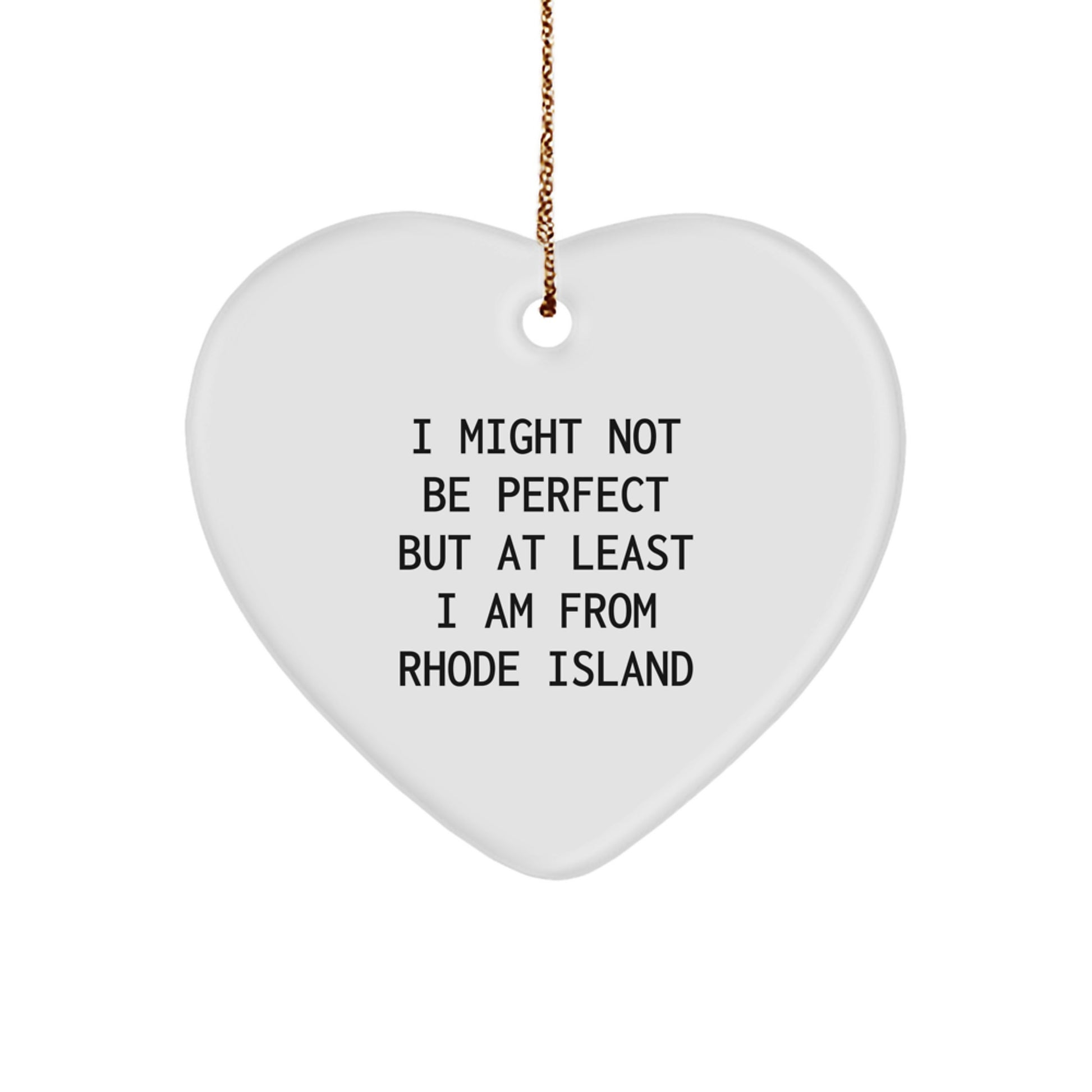 Rhode Island Proud Heart Ornament, 'I Might Not Be Perfect But At Least I Am From Rhode Island' Funny Quote Gifts from Rhode Island Enthusiasts for Friends, Family, and Coworkers - Image 1