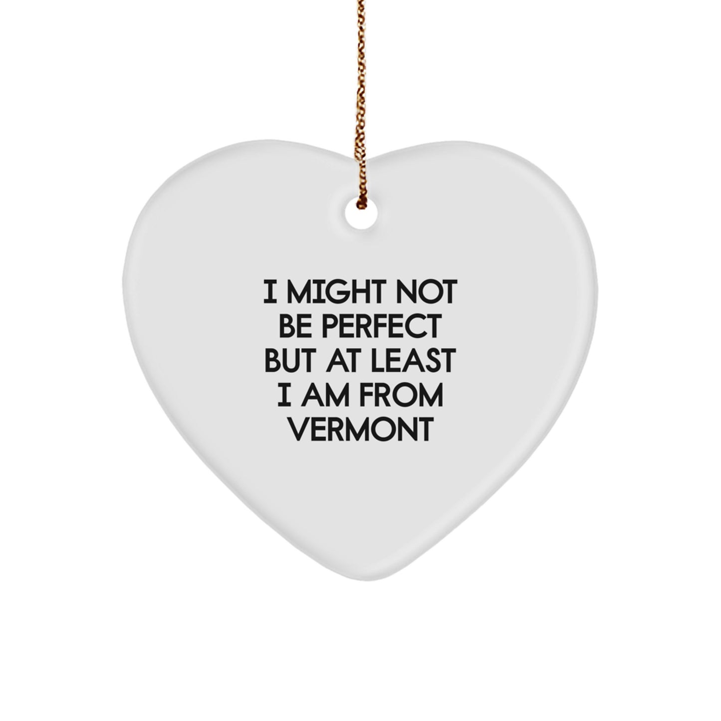 Funny Vermont Heart Ornament, 'I Might Not Be Perfect' Quote, Gifts from Friends, Family, and Coworkers for Men and Women, Christmas Unique Gifts - Image 1