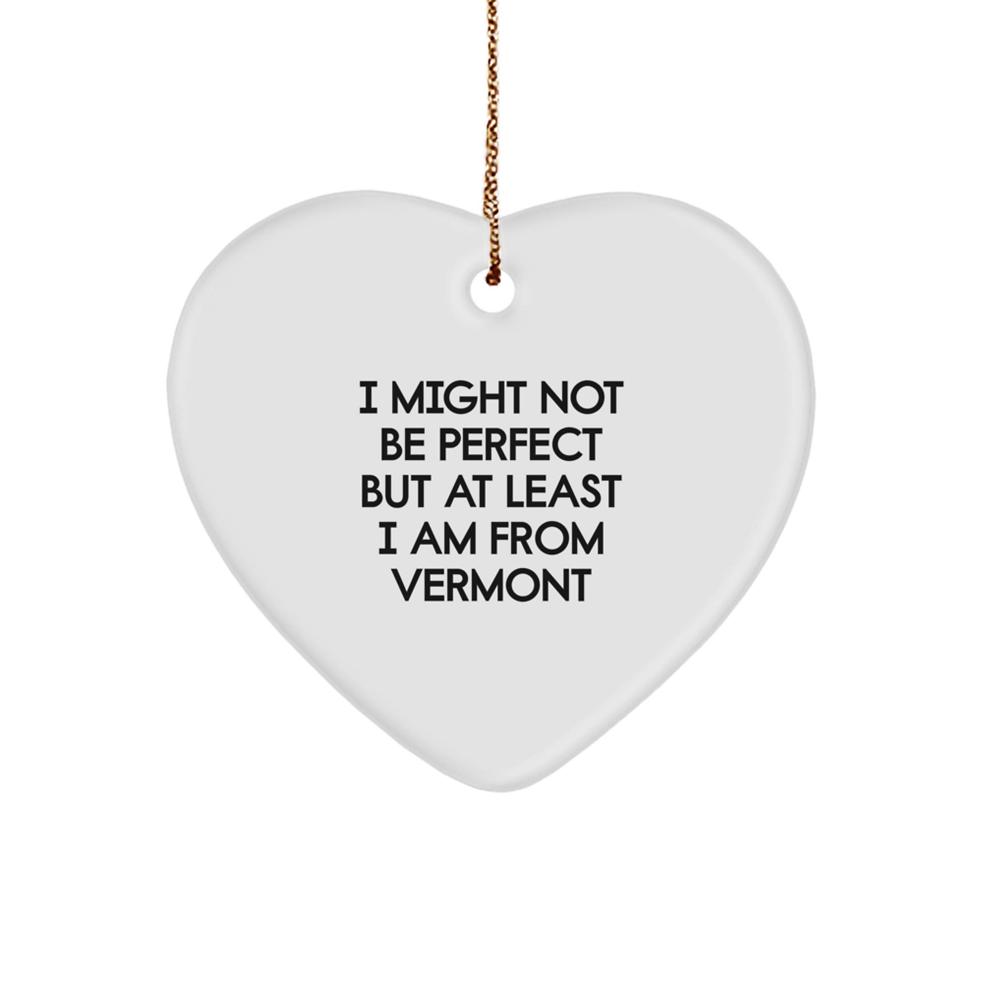 Funny Vermont Heart Ornament, 'I Might Not Be Perfect' Quote, Gifts from Friends, Family, and Coworkers for Men and Women, Christmas Unique Gifts - Image 1