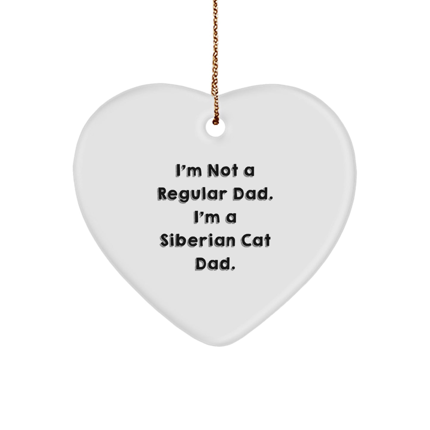 Siberian Cat Dad Gift for Men or Women - Funny Heart Ornament, 'I'm Not A Regular Dad. I'm A Siberian Cat Dad.' Quote, Christmas Unique Gifts from Family - Image 1