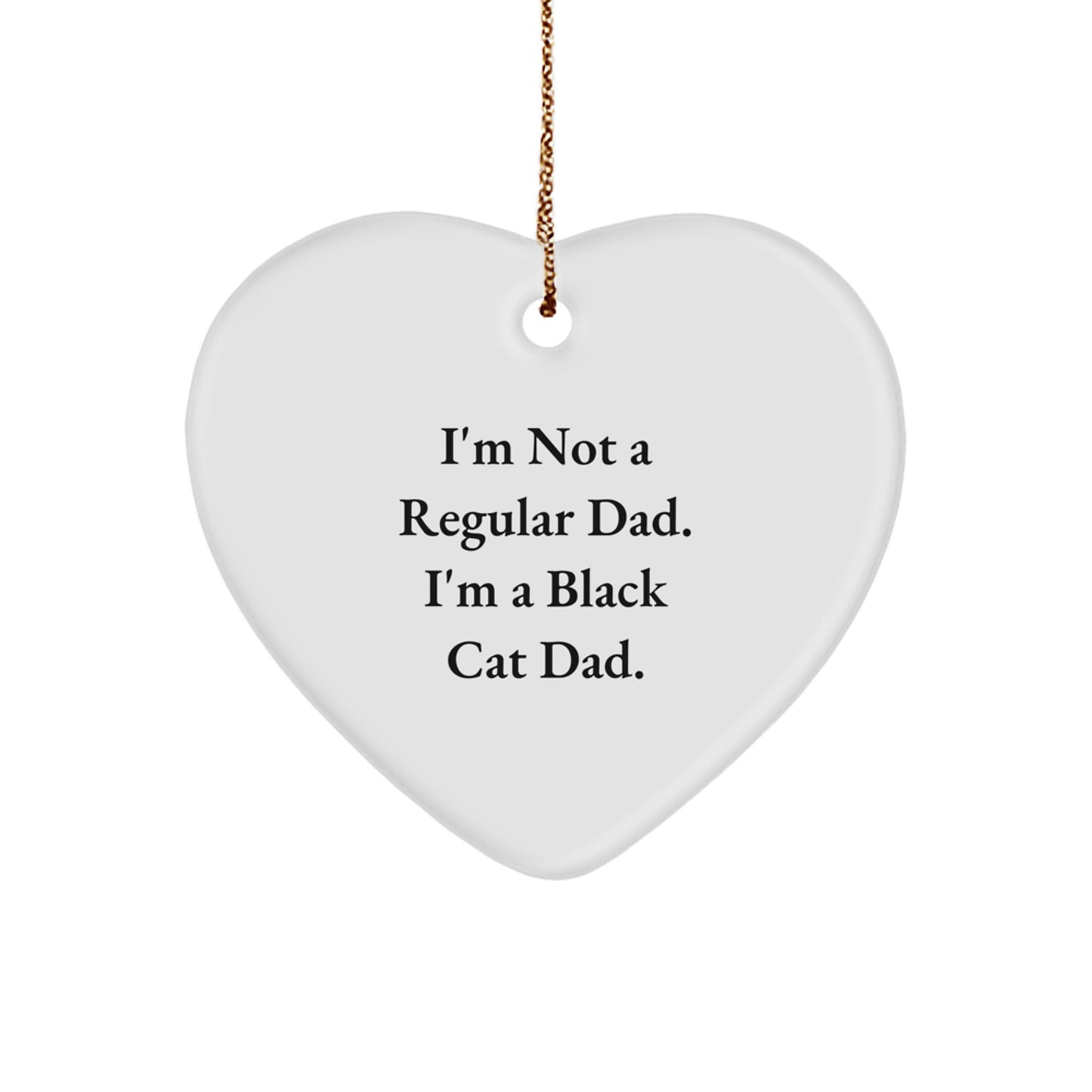 Funny Black Cat Gifts from Men to Family - Heart Ornament I'm Not A Regular Dad, I'm A Black Cat Dad Christmas Unique Gift - Image 1