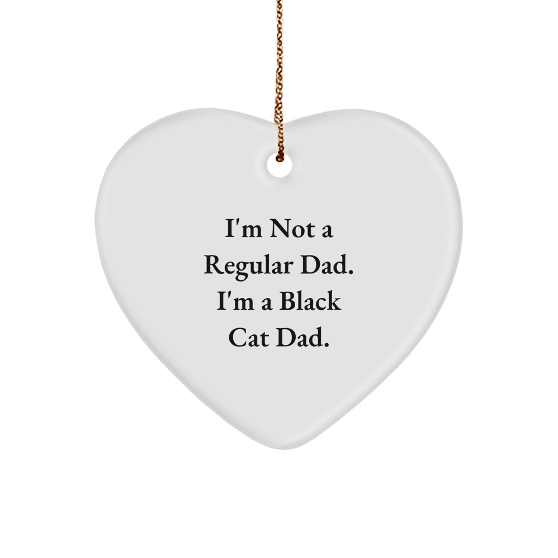 Funny Black Cat Gifts from Men to Family - Heart Ornament I'm Not A Regular Dad, I'm A Black Cat Dad Christmas Unique Gift - Image 1