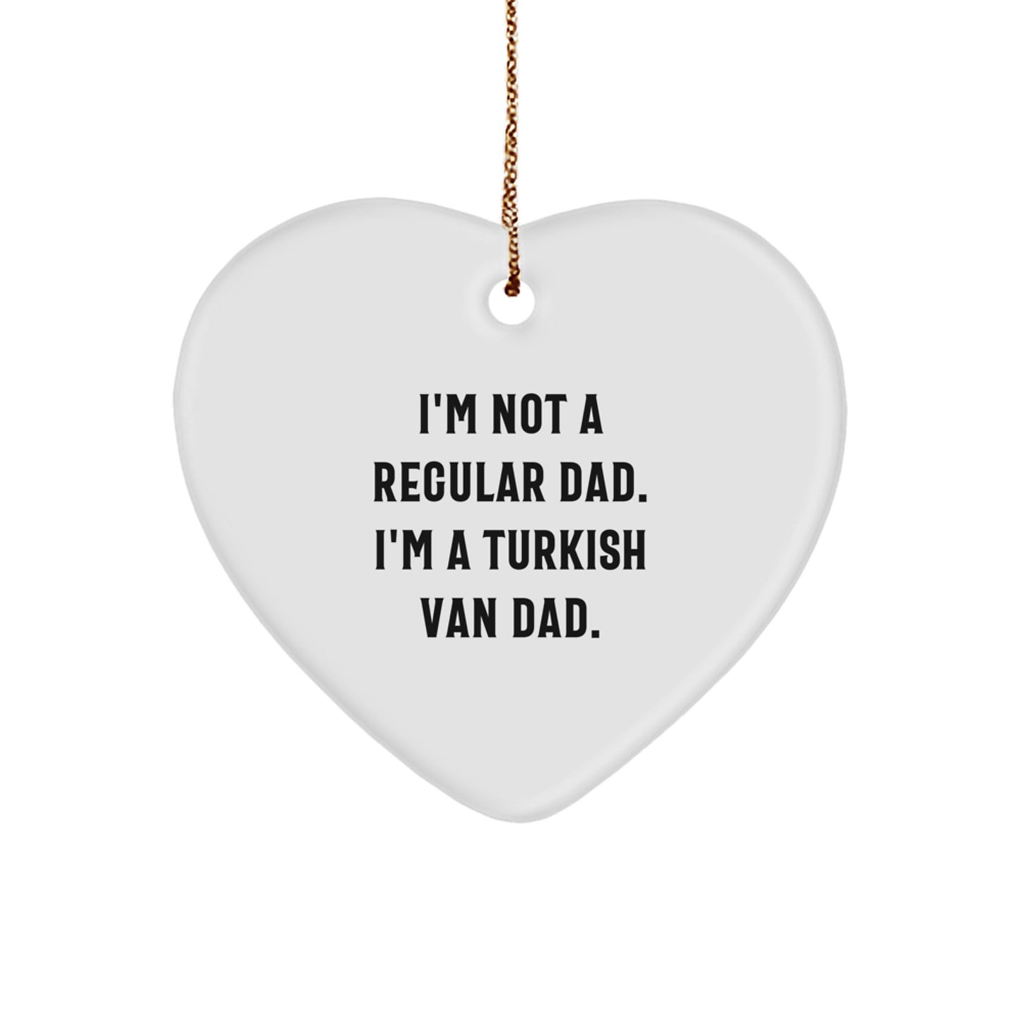 Funny Turkish Van Cat Dad Gifts from Family at Christmas - Heart Ornament with Quote 'I'm Not A Regular Dad. I'm A Turkish Van Dad.' - Image 1