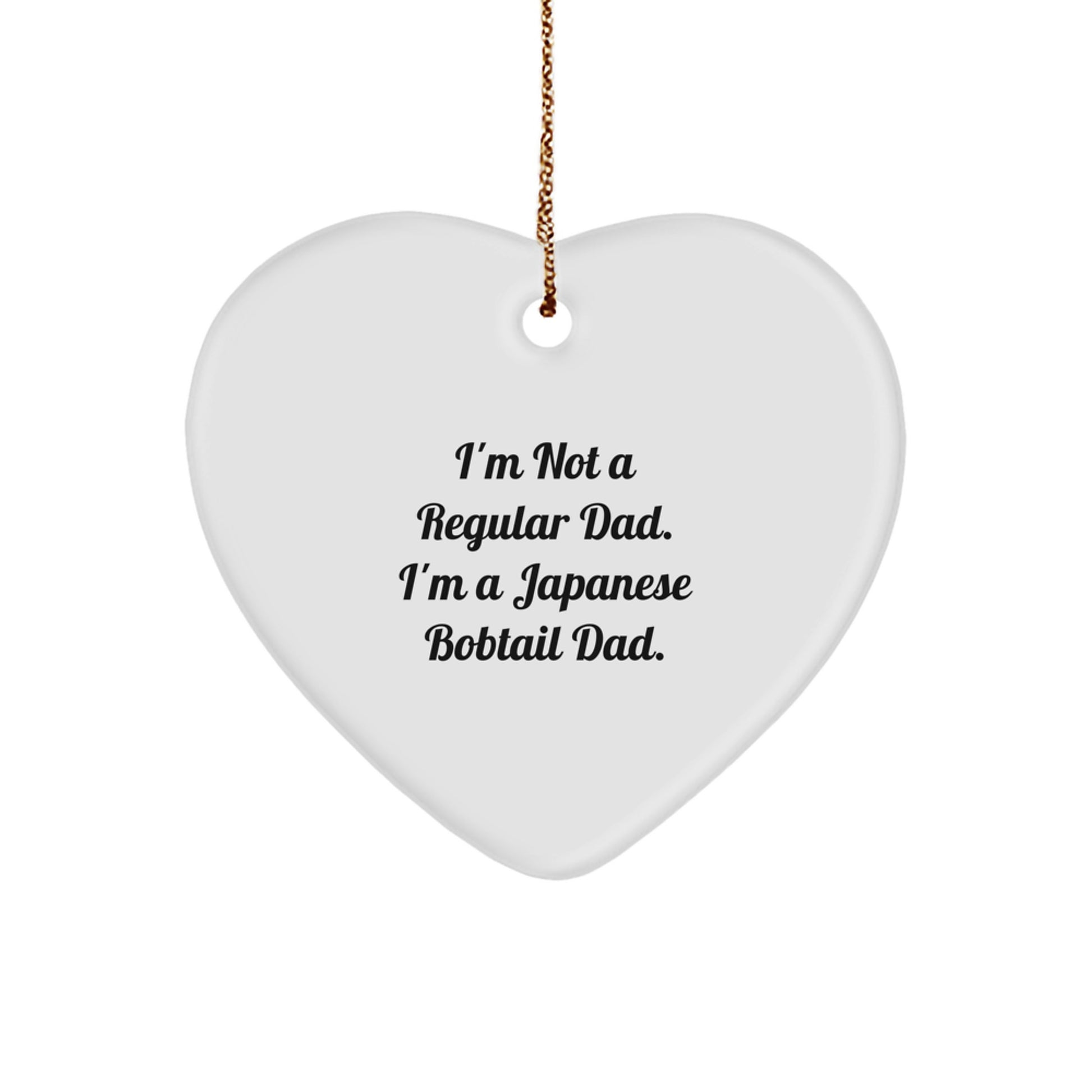 Funny Japanese Bobtail Cat Dad Gifts, Heart Ornament for Christmas, 'I'm Not A Regular Dad. I'm A Japanese Bobtail Dad.' Lover - Image 1
