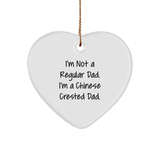 Funny Chinese Crested Dog Heart Ornament Gifts from Dad to Chinese Crested Dog Lover at Christmas Time, I'm Not A Regular Dad. I'm A Chinese Crested Dad. - Image 1